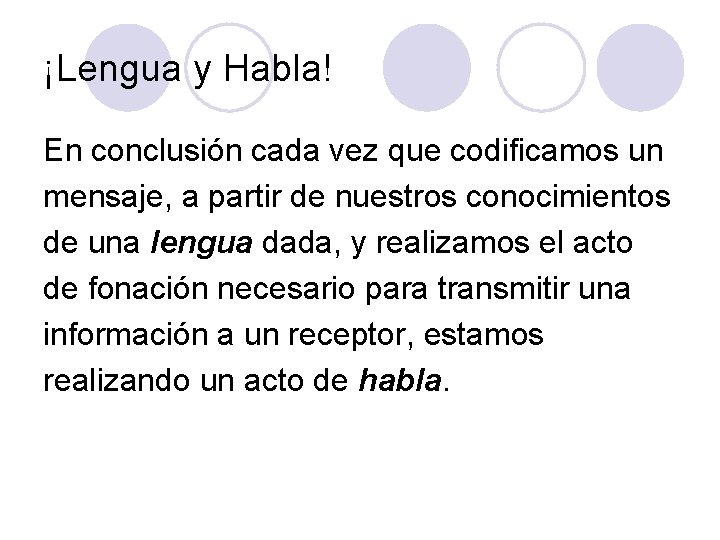 ¡Lengua y Habla! En conclusión cada vez que codificamos un mensaje, a partir de