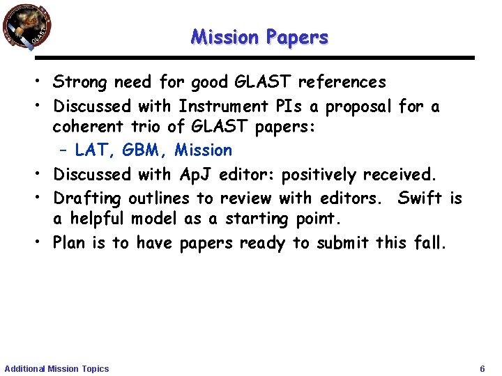 Mission Papers • Strong need for good GLAST references • Discussed with Instrument PIs Mission Papers • Strong need for good GLAST references • Discussed with Instrument PIs