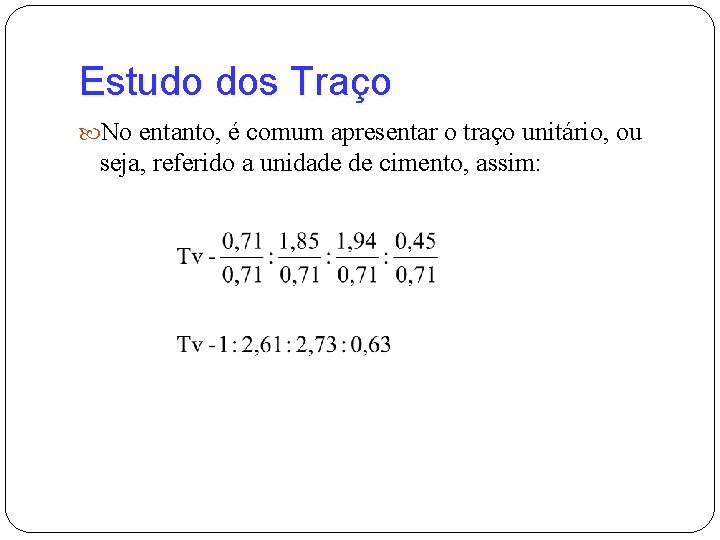 Estudo dos Traço No entanto, é comum apresentar o traço unitário, ou seja, referido