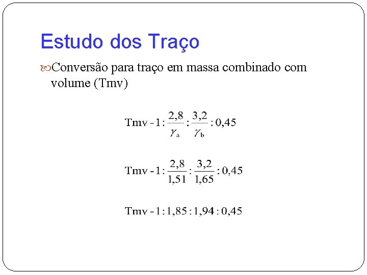 Estudo dos Traço Conversão para traço em massa combinado com volume (Tmv) 