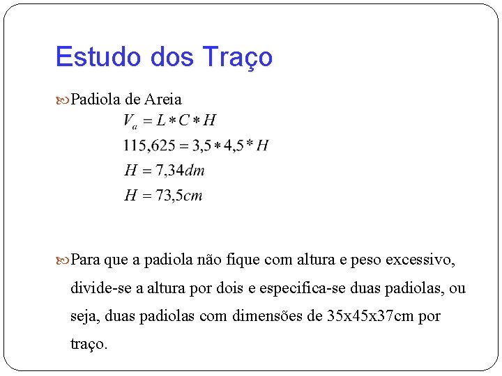 Estudo dos Traço Padiola de Areia Para que a padiola não fique com altura