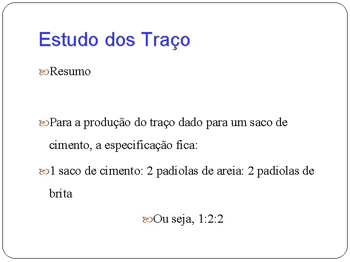 Estudo dos Traço Resumo Para a produção do traço dado para um saco de