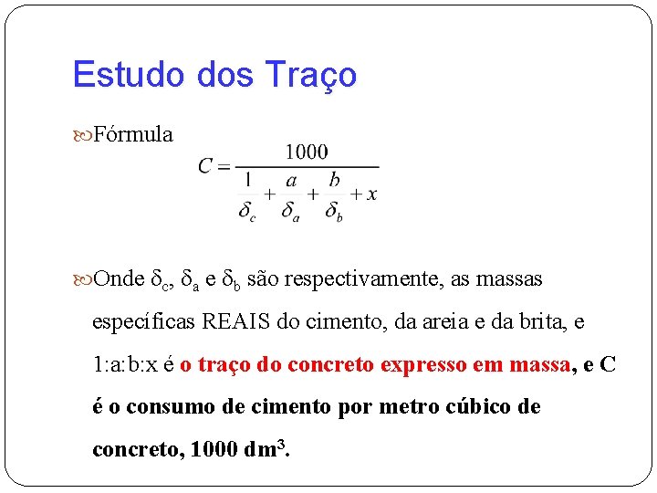 Estudo dos Traço Fórmula Onde dc, da e db são respectivamente, as massas específicas