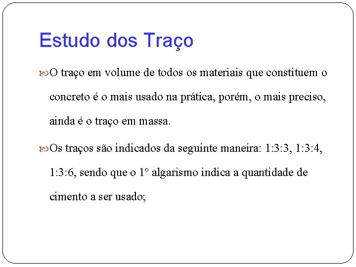 Estudo dos Traço O traço em volume de todos os materiais que constituem o
