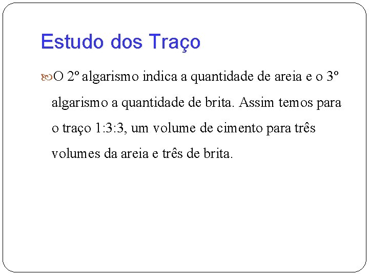 Estudo dos Traço O 2º algarismo indica a quantidade de areia e o 3º