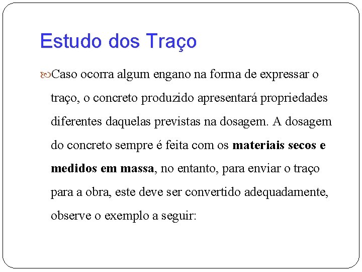 Estudo dos Traço Caso ocorra algum engano na forma de expressar o traço, o