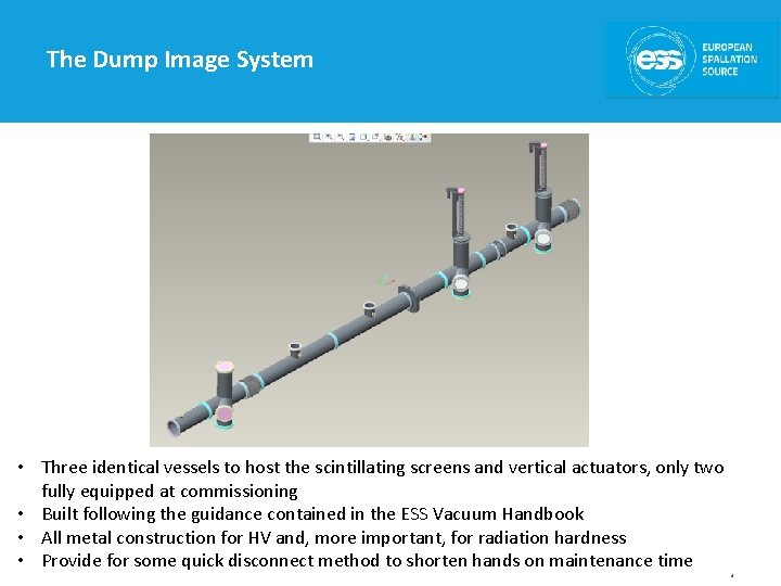 The Dump Image System • Three identical vessels to host the scintillating screens and