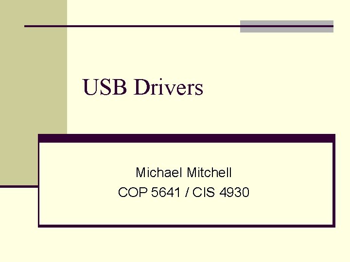 USB Drivers Michael Mitchell COP 5641 / CIS 4930 