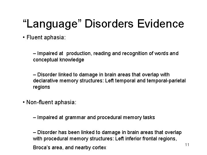 “Language” Disorders Evidence • Fluent aphasia: – Impaired at production, reading and recognition of “Language” Disorders Evidence • Fluent aphasia: – Impaired at production, reading and recognition of