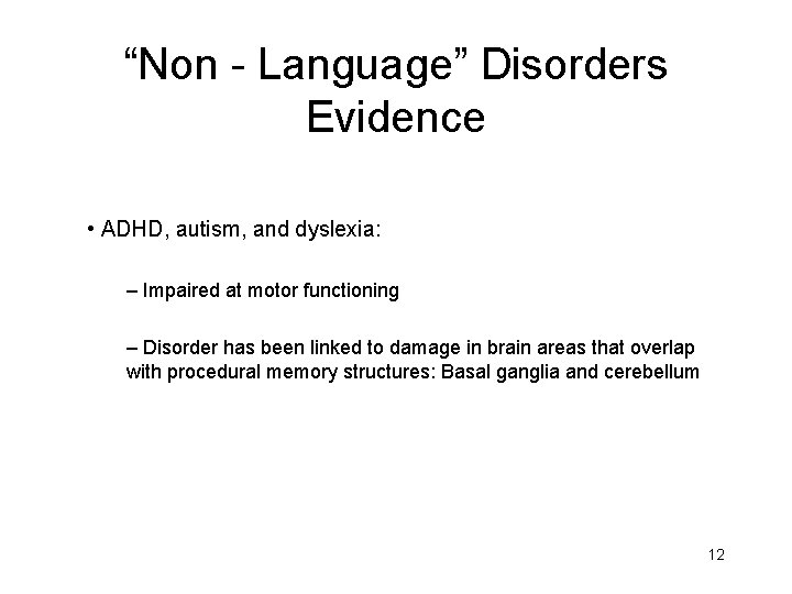 “Non - Language” Disorders Evidence • ADHD, autism, and dyslexia: – Impaired at motor “Non - Language” Disorders Evidence • ADHD, autism, and dyslexia: – Impaired at motor