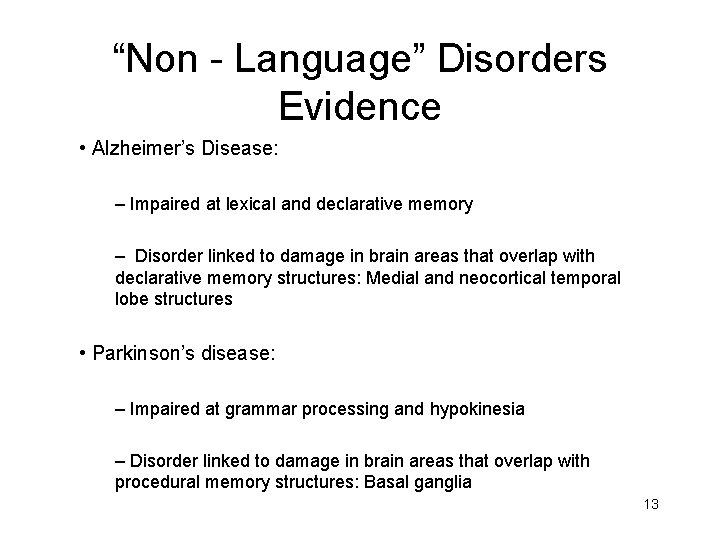 “Non - Language” Disorders Evidence • Alzheimer’s Disease: – Impaired at lexical and declarative “Non - Language” Disorders Evidence • Alzheimer’s Disease: – Impaired at lexical and declarative