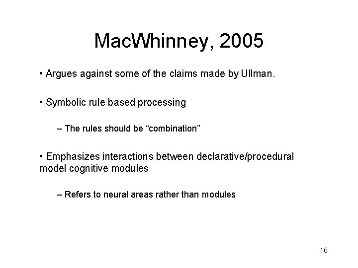 Mac. Whinney, 2005 • Argues against some of the claims made by Ullman. • Mac. Whinney, 2005 • Argues against some of the claims made by Ullman. •
