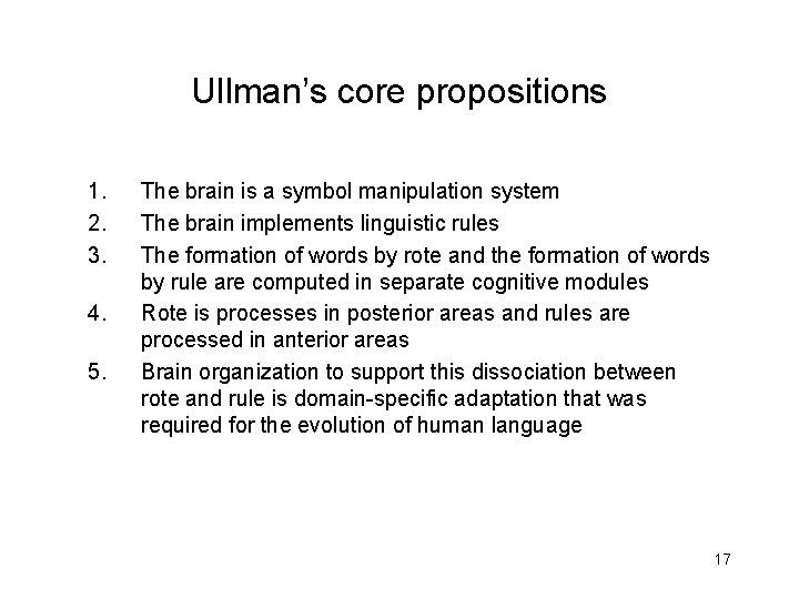 Ullman’s core propositions 1. 2. 3. 4. 5. The brain is a symbol manipulation Ullman’s core propositions 1. 2. 3. 4. 5. The brain is a symbol manipulation