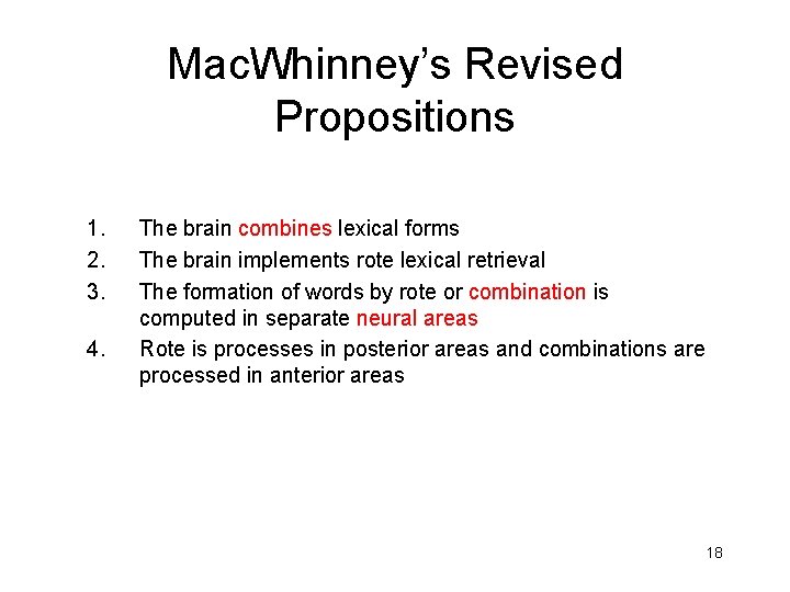 Mac. Whinney’s Revised Propositions 1. 2. 3. 4. The brain combines lexical forms The Mac. Whinney’s Revised Propositions 1. 2. 3. 4. The brain combines lexical forms The
