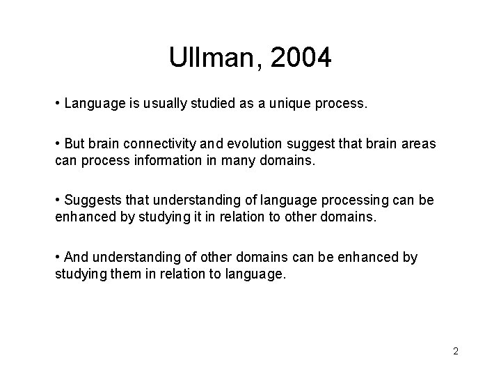 Ullman, 2004 • Language is usually studied as a unique process. • But brain Ullman, 2004 • Language is usually studied as a unique process. • But brain