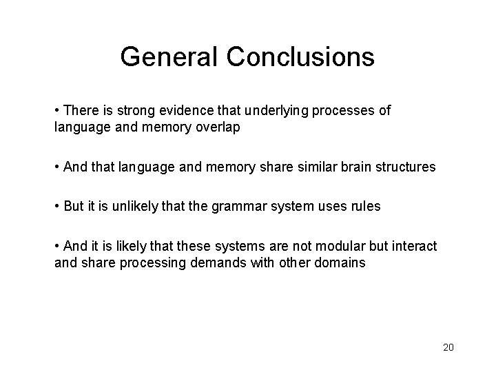 General Conclusions • There is strong evidence that underlying processes of language and memory General Conclusions • There is strong evidence that underlying processes of language and memory