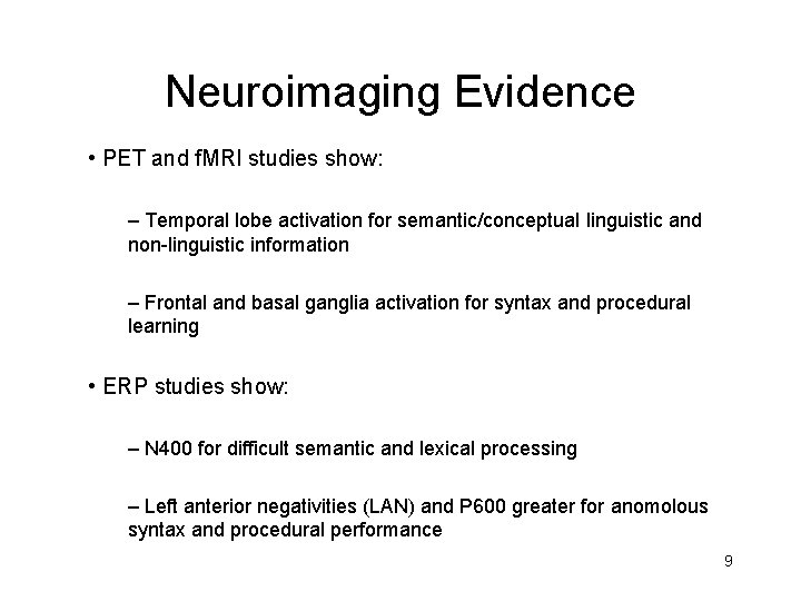 Neuroimaging Evidence • PET and f. MRI studies show: – Temporal lobe activation for Neuroimaging Evidence • PET and f. MRI studies show: – Temporal lobe activation for