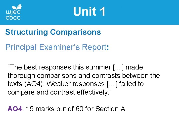 Unit 1 Structuring Comparisons Principal Examiner’s Report: “The best responses this summer […] made