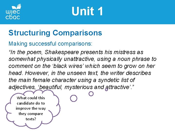 Unit 1 Structuring Comparisons Making successful comparisons: “In the poem, Shakespeare presents his mistress Unit 1 Structuring Comparisons Making successful comparisons: “In the poem, Shakespeare presents his mistress