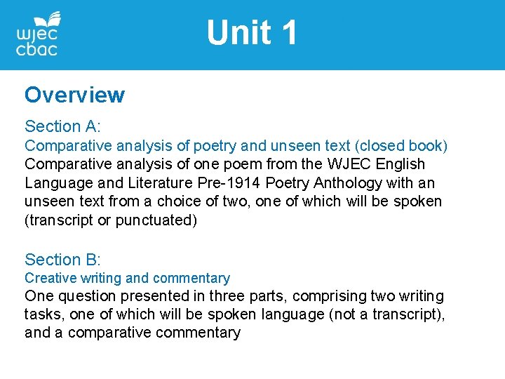 Unit 1 Overview Section A: Comparative analysis of poetry and unseen text (closed book) Unit 1 Overview Section A: Comparative analysis of poetry and unseen text (closed book)