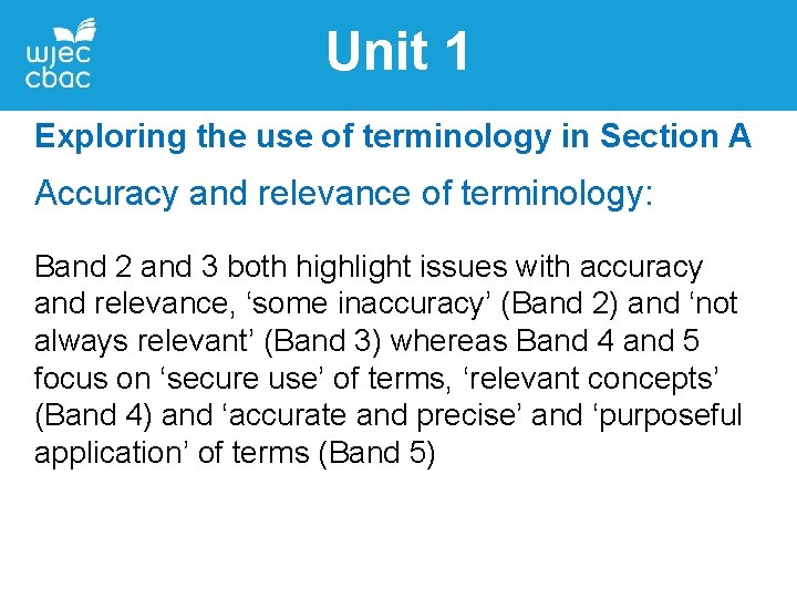 Unit 1 Exploring the use of terminology in Section A Accuracy and relevance of Unit 1 Exploring the use of terminology in Section A Accuracy and relevance of