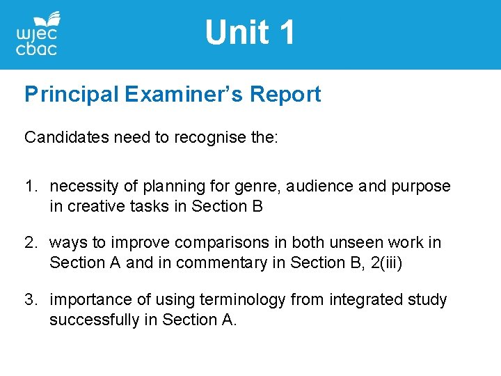 Unit 1 Principal Examiner’s Report Candidates need to recognise the: 1. necessity of planning Unit 1 Principal Examiner’s Report Candidates need to recognise the: 1. necessity of planning