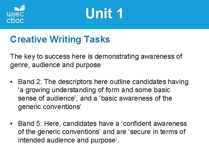 Unit 1 Creative Writing Tasks The key to success here is demonstrating awareness of Unit 1 Creative Writing Tasks The key to success here is demonstrating awareness of