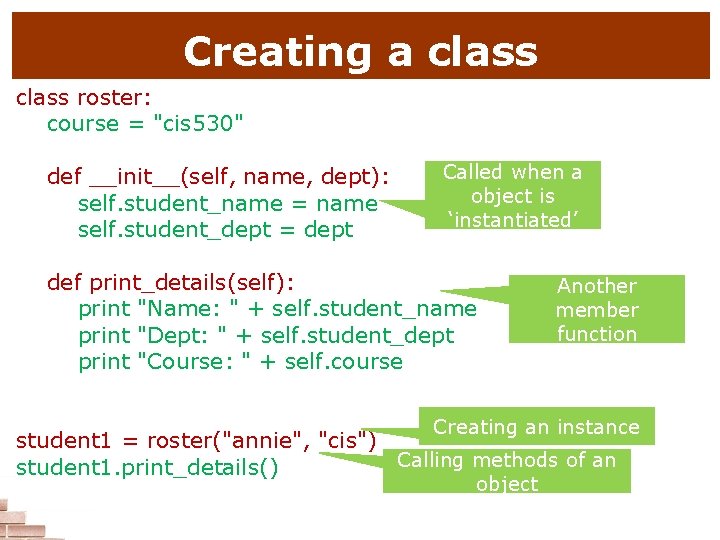 Creating a class roster: course = "cis 530" def __init__(self, name, dept): self. student_name