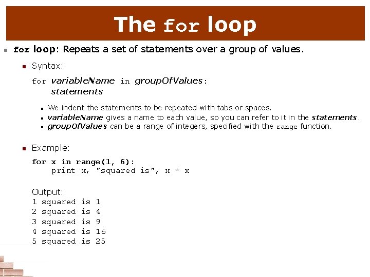 The for loop n for loop: Repeats a set of statements over a group