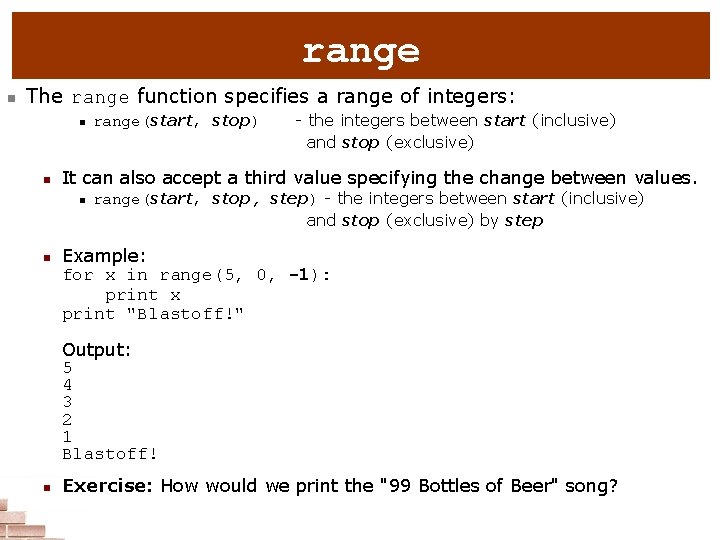 range n The range function specifies a range of integers: n n - the