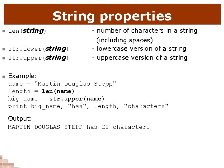 String properties n n len(string) - number of characters in a string str. lower(string)