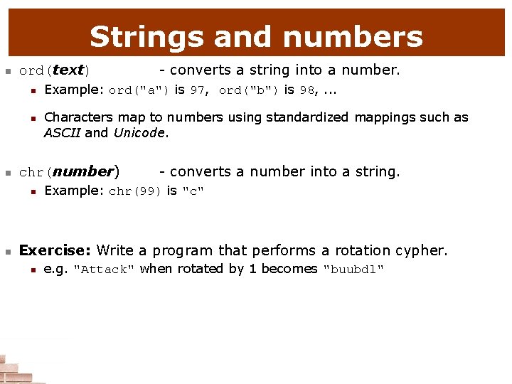 Strings and numbers n ord(text) n n Example: ord("a") is 97, ord("b") is 98,