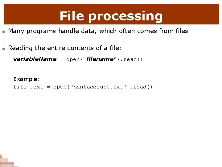 File processing n Many programs handle data, which often comes from files. n Reading