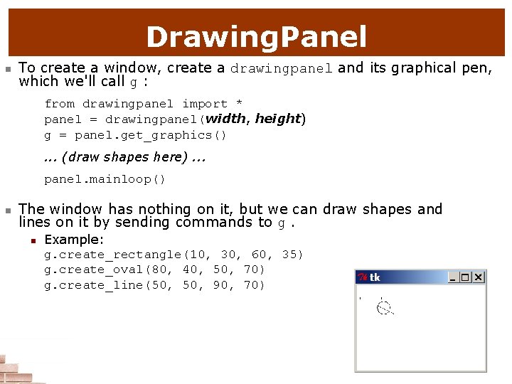 Drawing. Panel n To create a window, create a drawingpanel and its graphical pen,