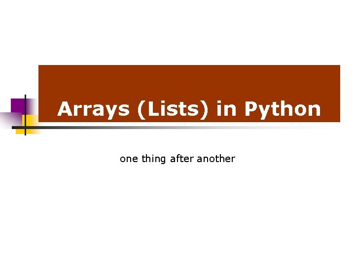 Arrays (Lists) in Python one thing after another 