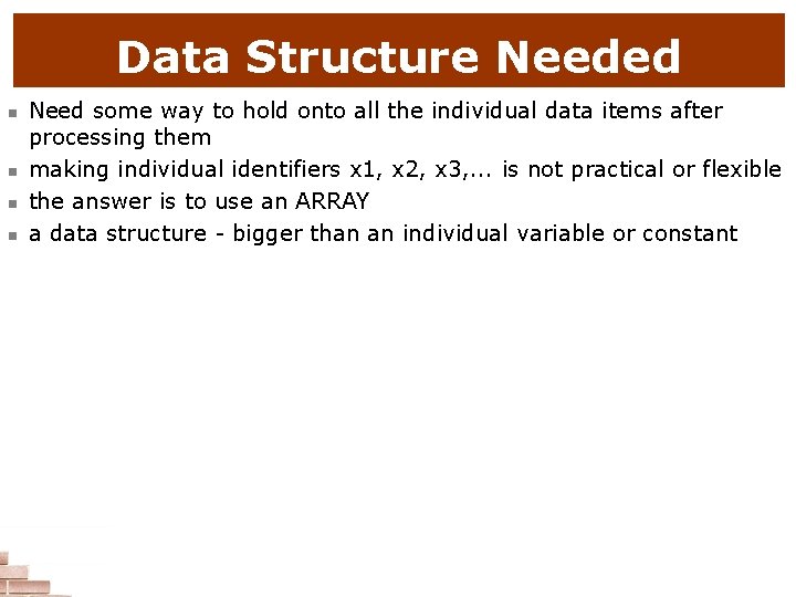 Data Structure Needed n n Need some way to hold onto all the individual