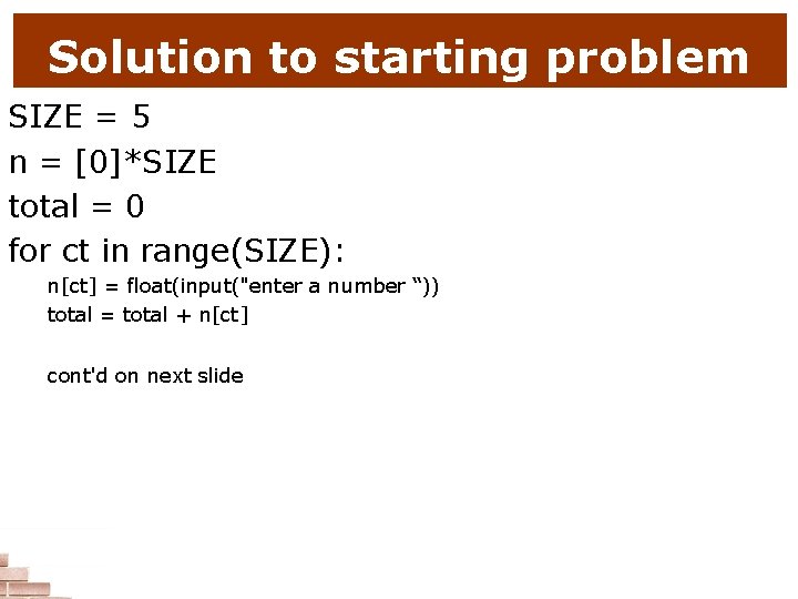 Solution to starting problem SIZE = 5 n = [0]*SIZE total = 0 for