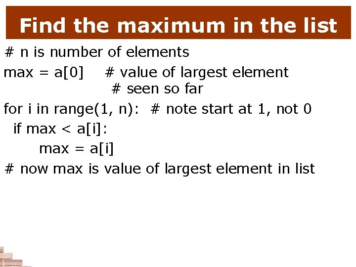 Find the maximum in the list # n is number of elements max =