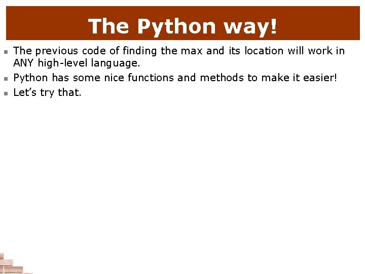 The Python way! n n n The previous code of finding the max and