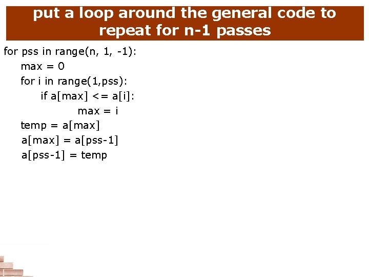 put a loop around the general code to repeat for n-1 passes for pss