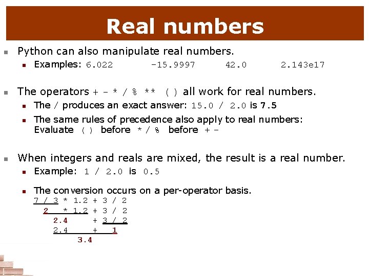 Real numbers n Python can also manipulate real numbers. n n -15. 9997 42.