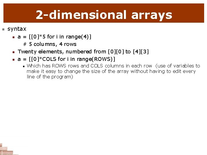 2 -dimensional arrays n syntax n n n a = [[0]*5 for i in