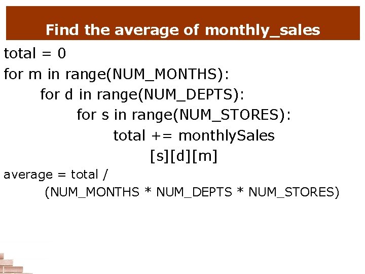Find the average of monthly_sales total = 0 for m in range(NUM_MONTHS): for d