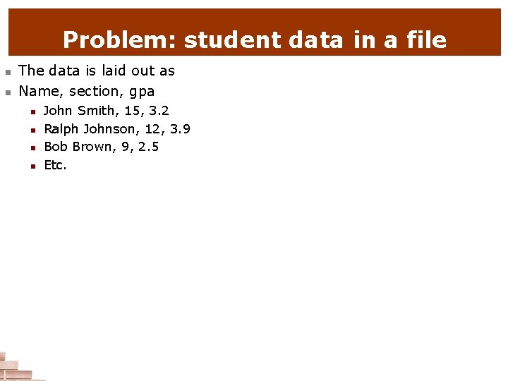 Problem: student data in a file n n The data is laid out as