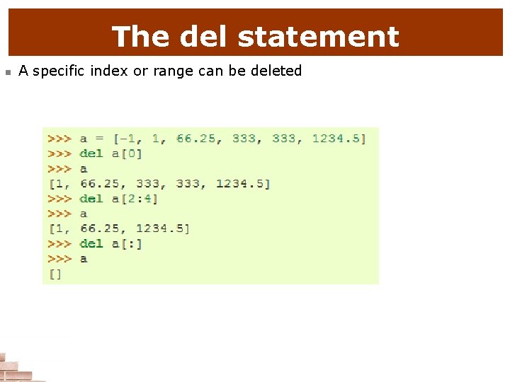 The del statement n A specific index or range can be deleted 