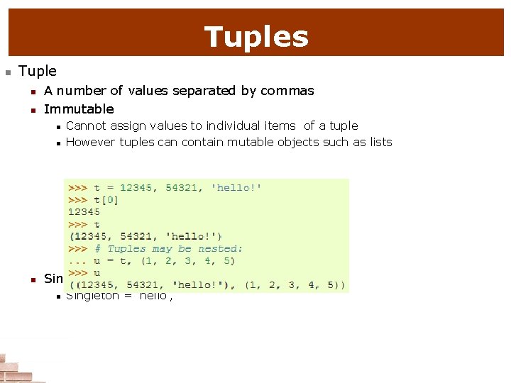 Tuples n Tuple n n A number of values separated by commas Immutable n
