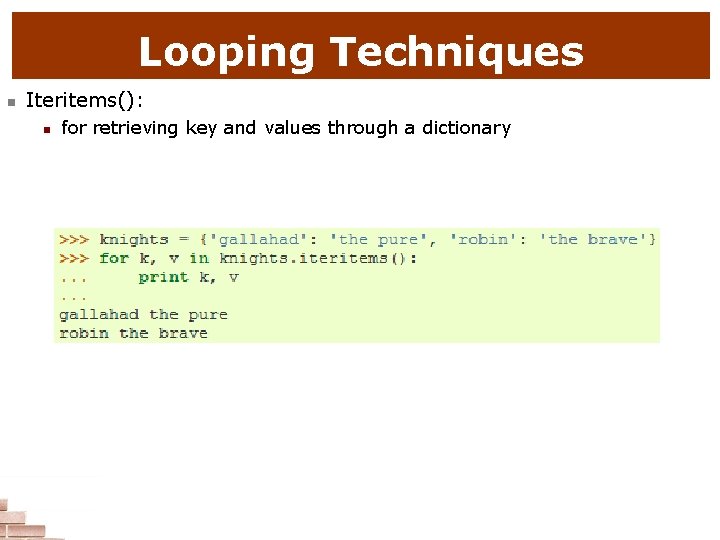 Looping Techniques n Iteritems(): n for retrieving key and values through a dictionary 