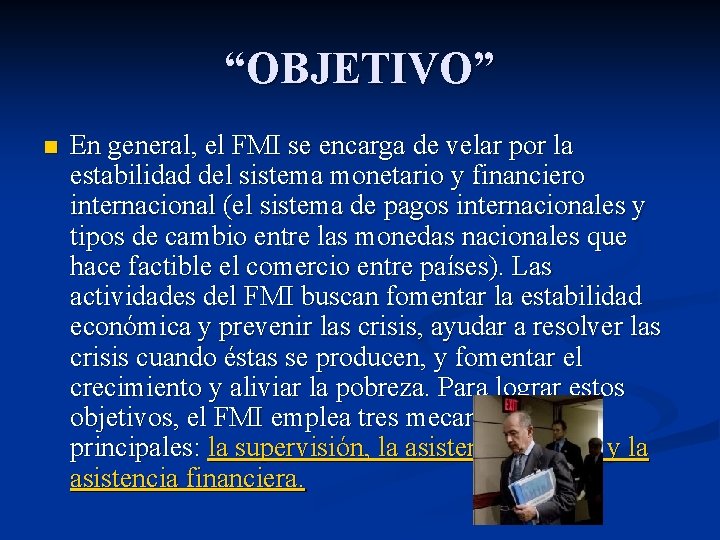 “OBJETIVO” n En general, el FMI se encarga de velar por la estabilidad del
