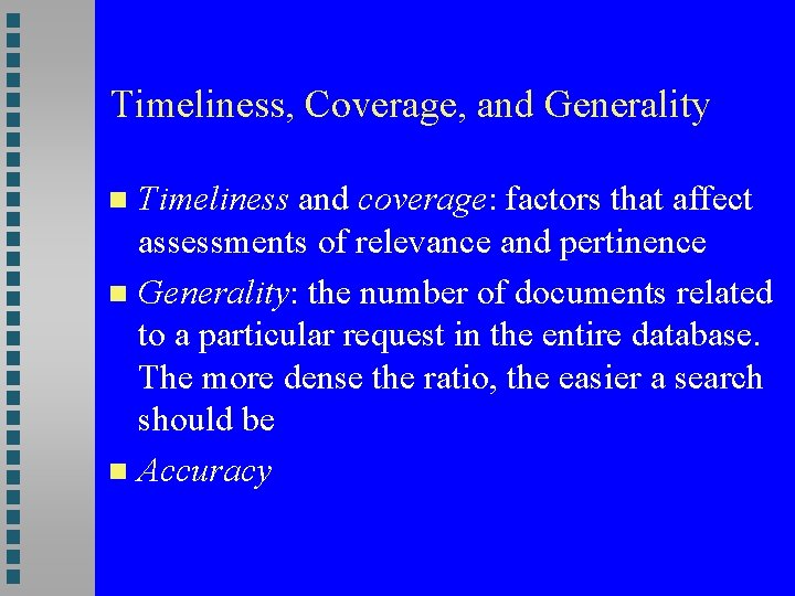 Timeliness, Coverage, and Generality Timeliness and coverage: factors that affect assessments of relevance and