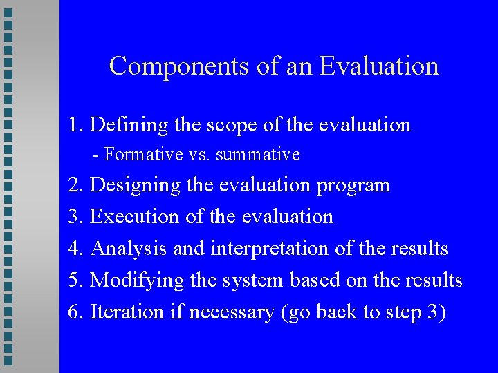 Components of an Evaluation 1. Defining the scope of the evaluation - Formative vs.